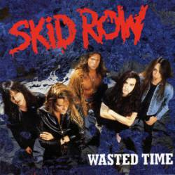 Skid Row : Wasted Time